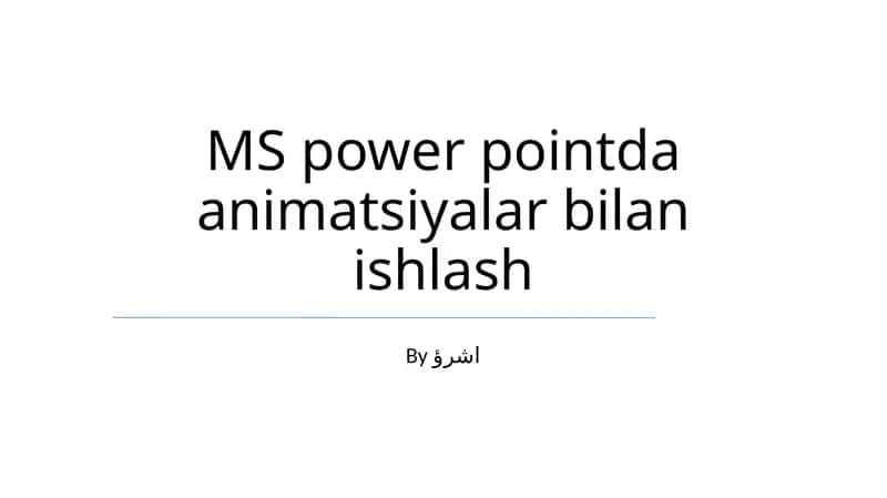 MS power pointda animatsiyalar bilan ishlash