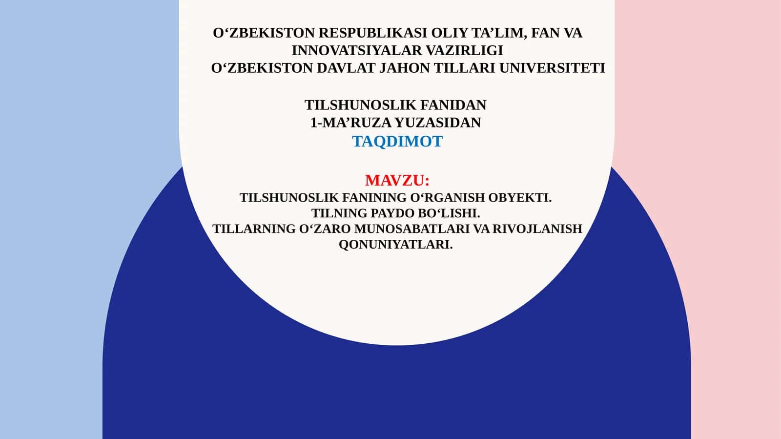 Tilshunoslik fanining o‘rganish obyekti.Tilning paydo bo‘lishi.Tillarning o‘zaro munosabatlari va rivojlanish qonuniyatlari.