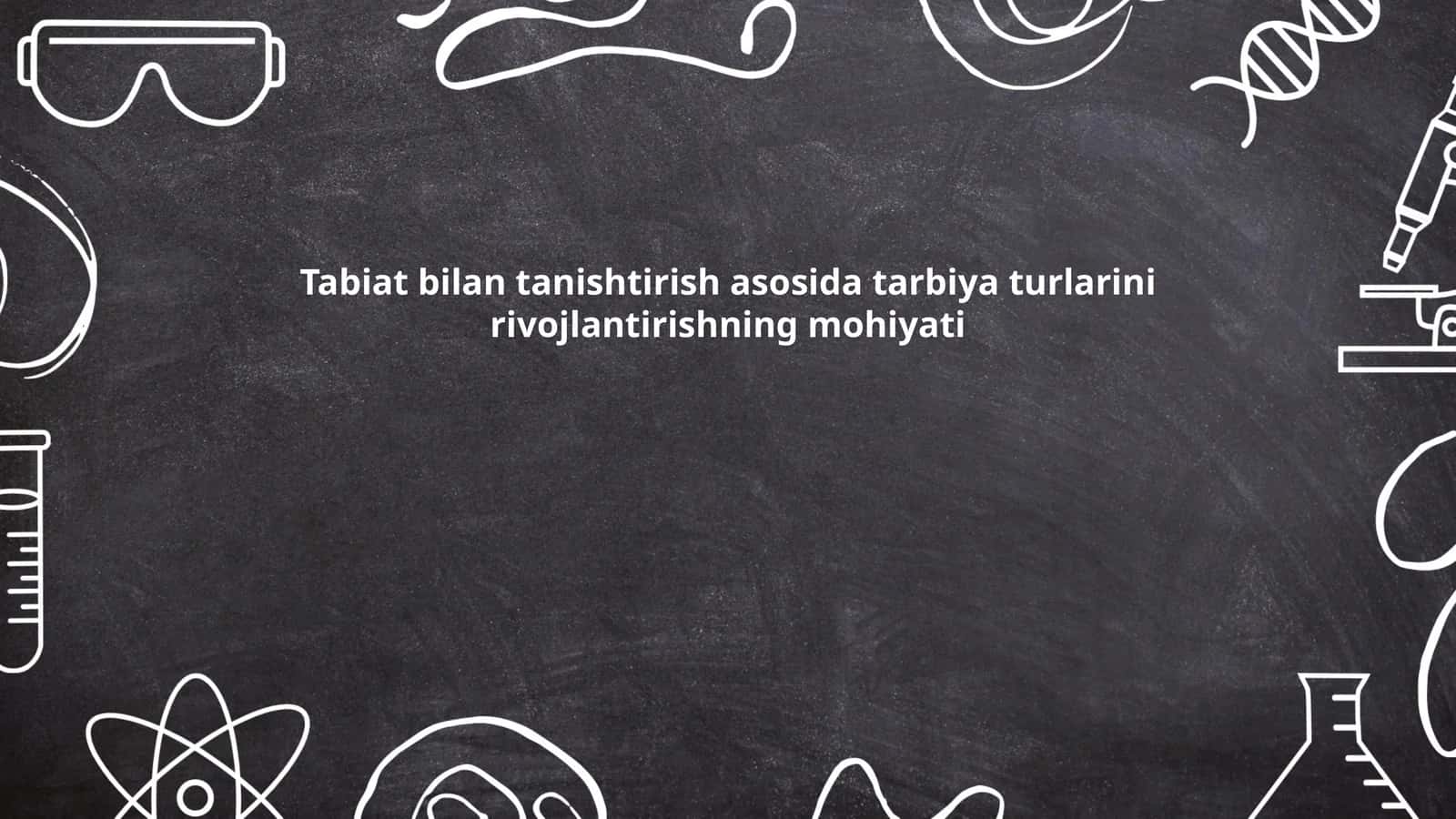Tabiat bilan tanishtirish asosida tarbiya turlarini rivojlantirishning mohiyati