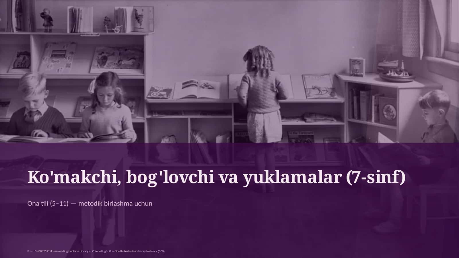 Ko'makchi, bog'lovchi va yuklamalar (7-sinf)