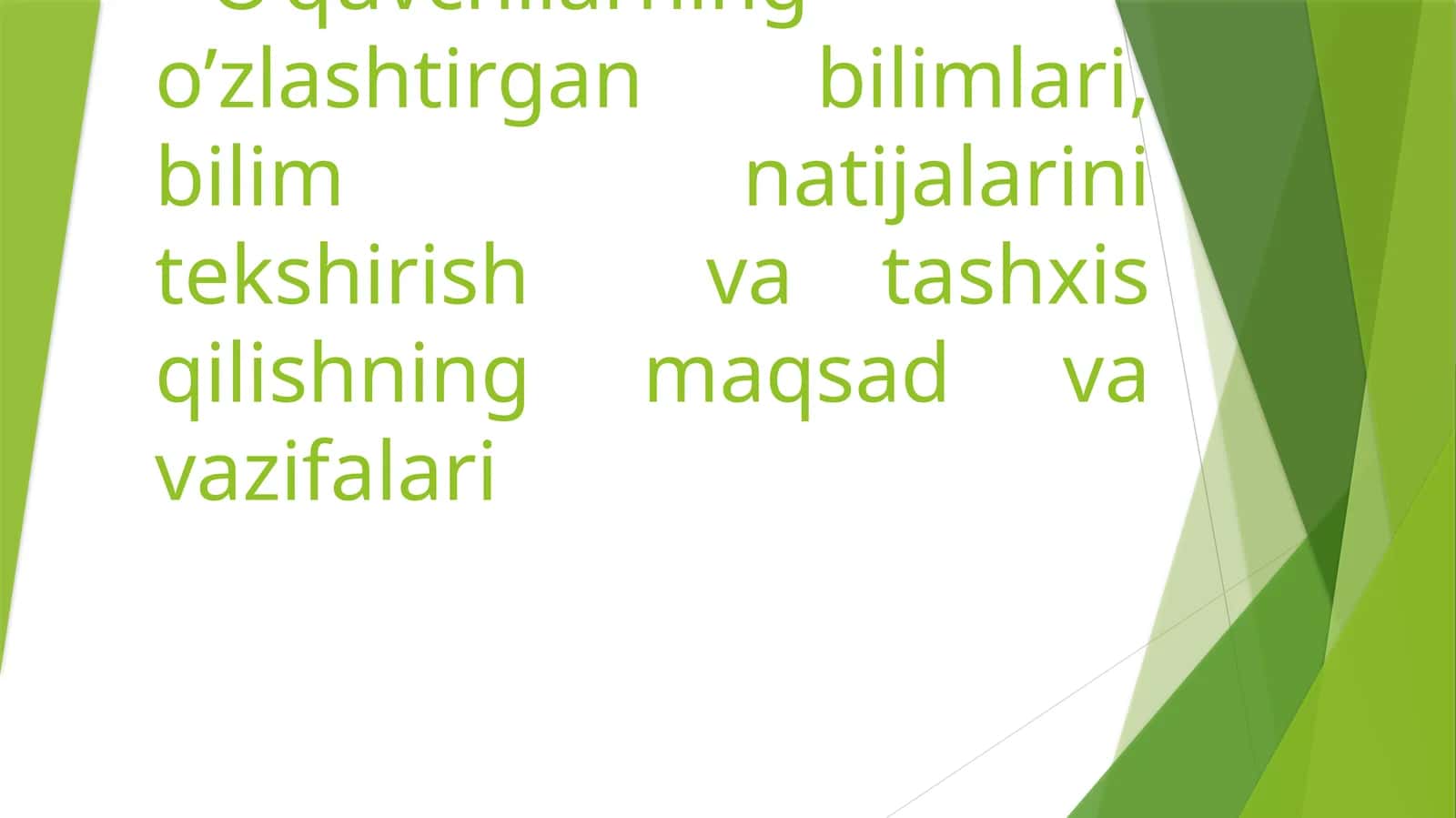 O’quvchilarning o’zlashtirgan bilimlari, bilim natijalarini tekshirish va tashxis qilishning maqsad va vazifalari