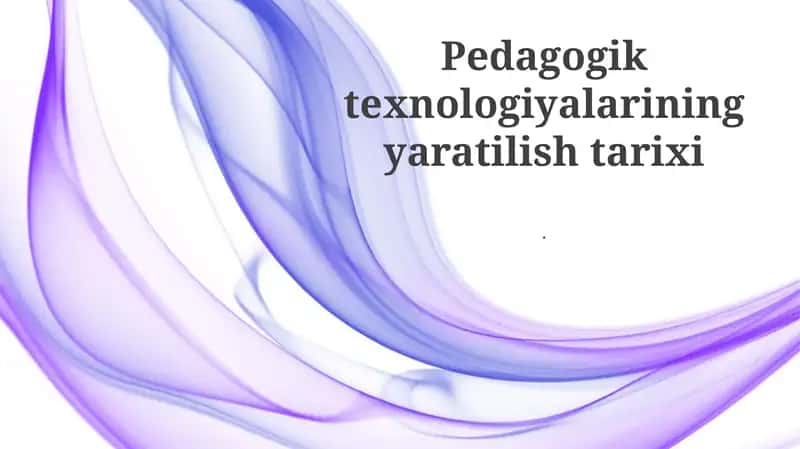 Pedagogik texnologiyalarining yaratilish tarixi