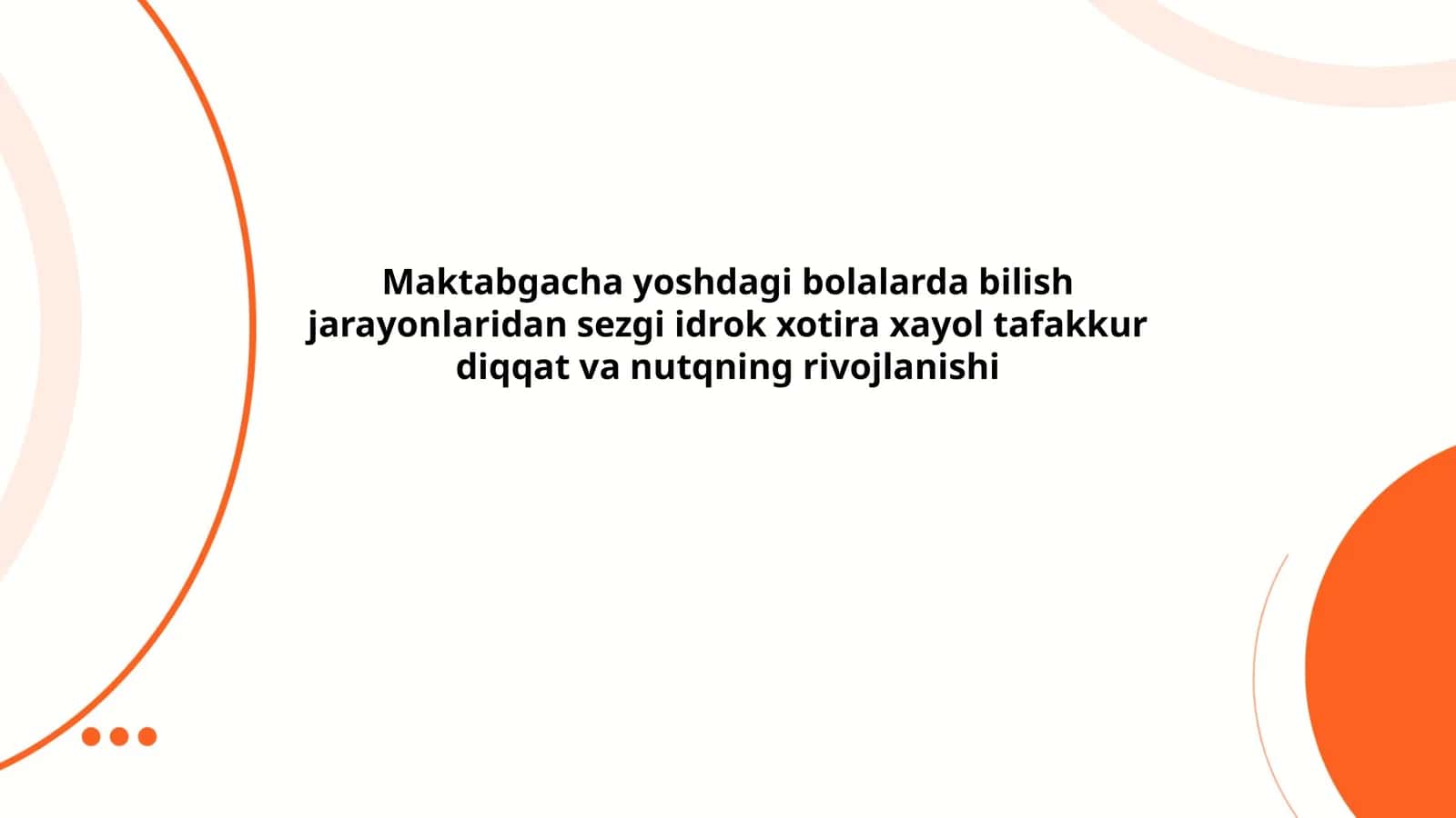 Maktabgacha yoshdagi bolalarda bilish jarayonlaridan sezgi idrok xotira xayol tafakkur diqqat va nutqning rivojlanishi