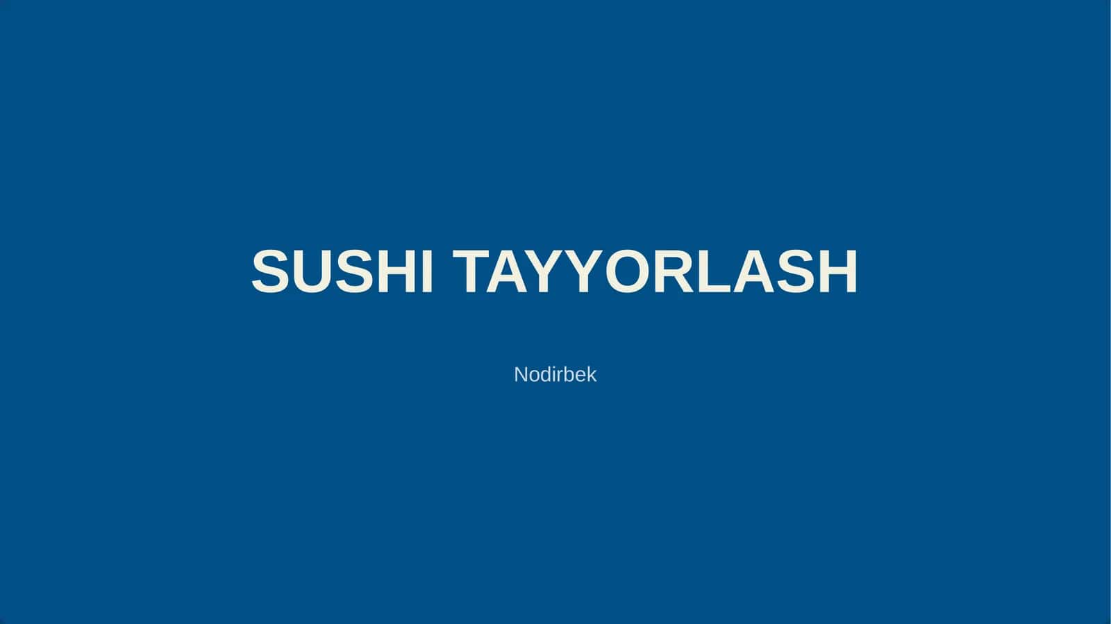SUSHI TAYYORLASH