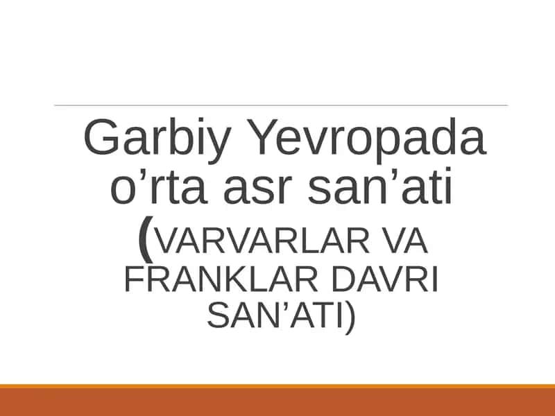 Garbiy Yevropa dao'rta asr san'ati (VARVARLAR VA FRANKLAR DAVRI SAN'ATI)