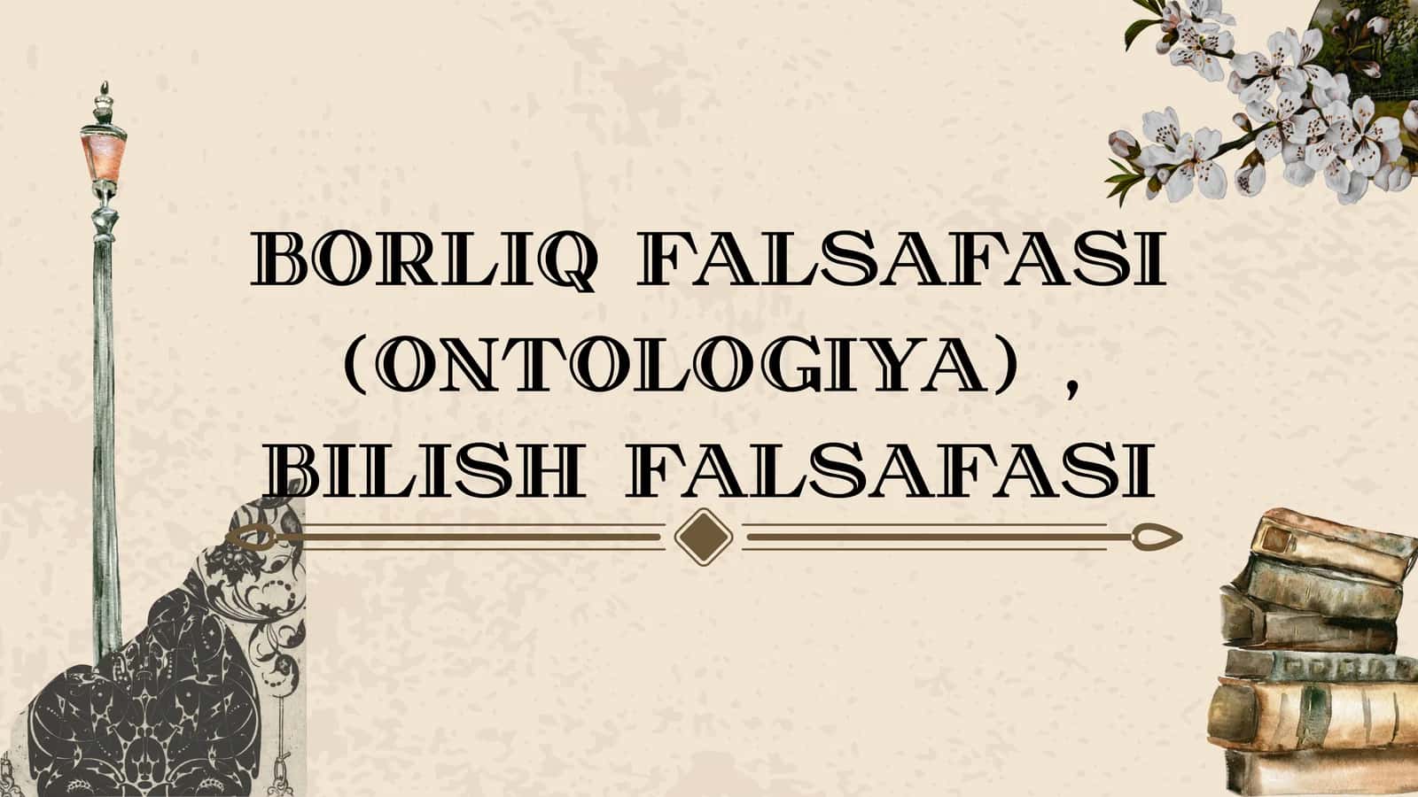 BORLIQ FALSAFASI (ONTOLOGIYA)