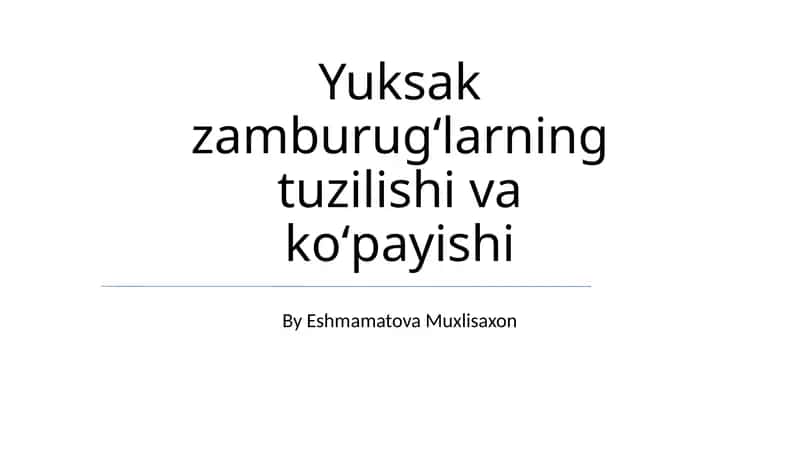 Yuksak zamburugʻlarning tuzilishi va koʻpayishi