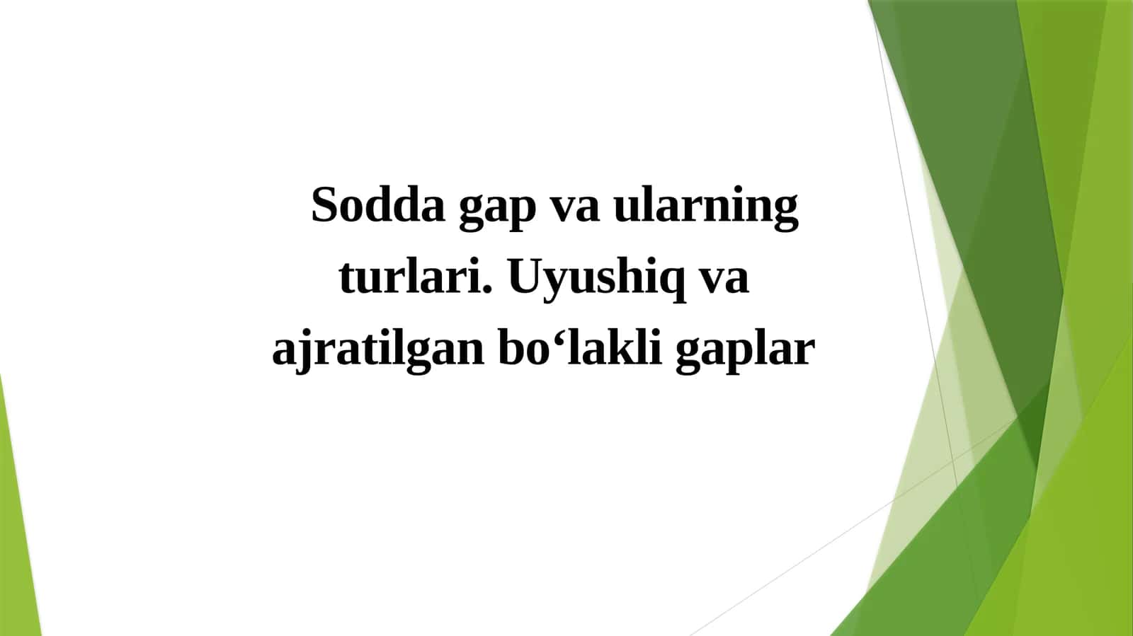 [Soddagapvaularningturlari.Uyushiqvaajratilganbo‘lakligaplar]