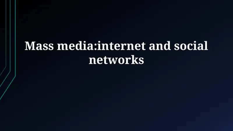 Mass media:internet and social networks