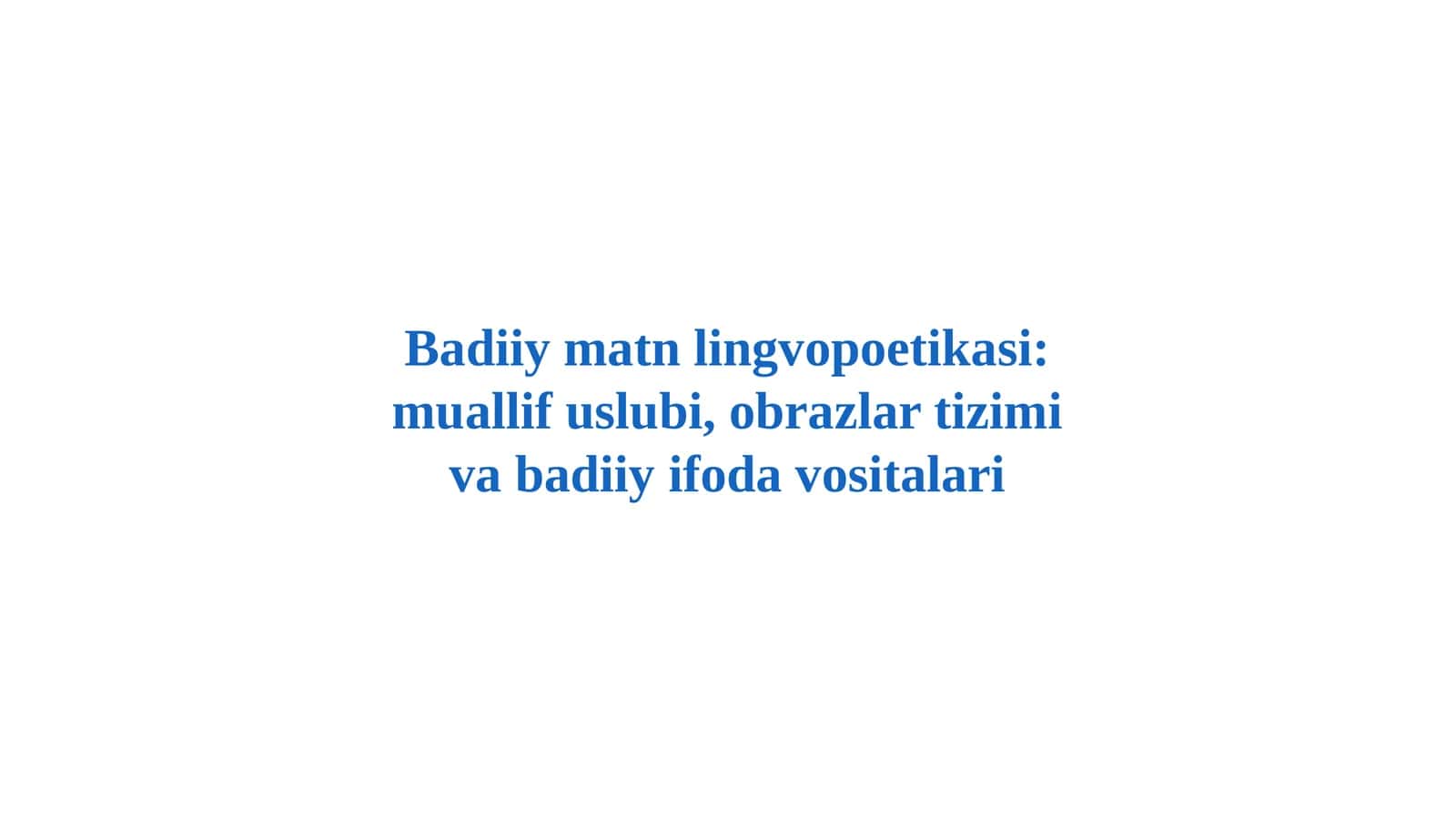 Badiiy matn lingvopoetikasi: muallif uslubi, obrazlar tizimi va badiiy ifoda vositalari