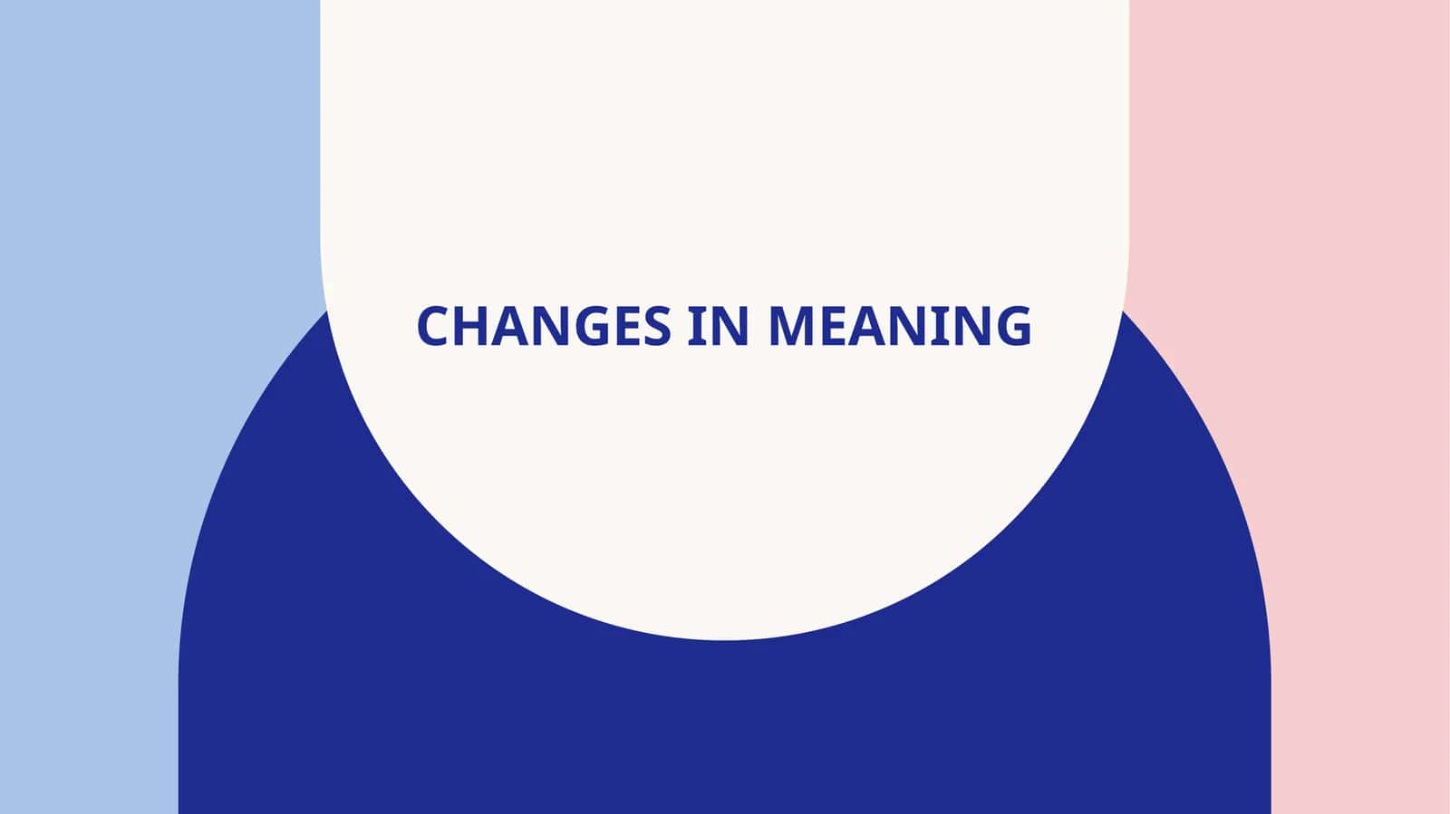 Changes in meaning