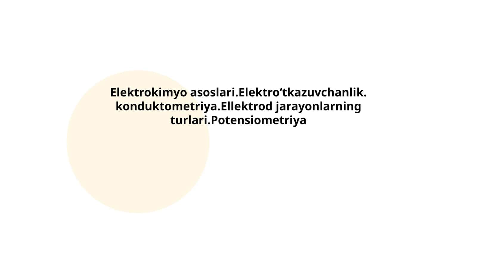 Elektrokimyo asoslari.Elektroʻtkazuvchanlik. konduktometriya.Ellektrod jarayonlarning turlari.Potensiometriya