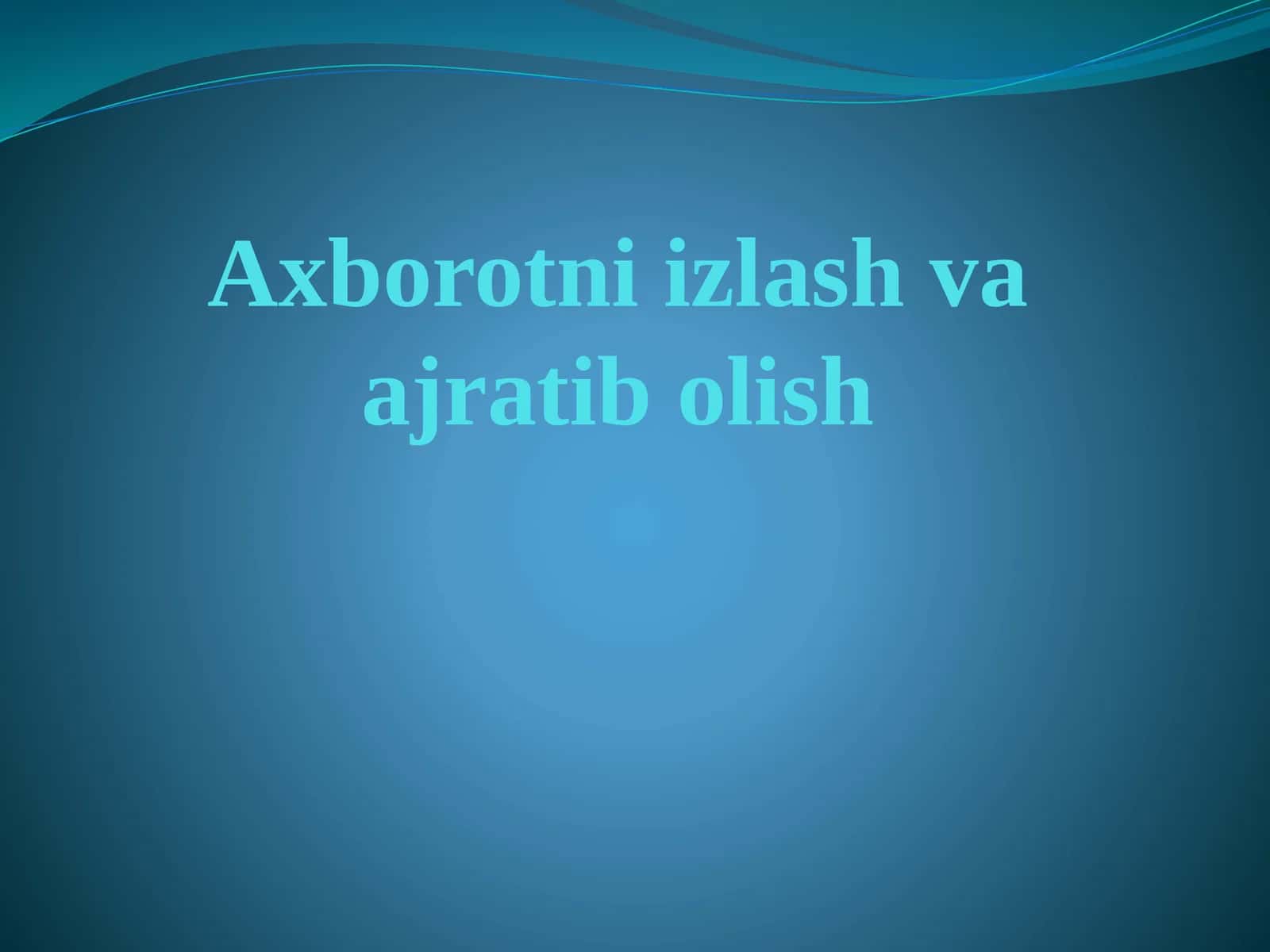 Tabiiy tilni qayta ishlashning ahamiyati va vazifalari. Axborotni izlash va ajratib olish