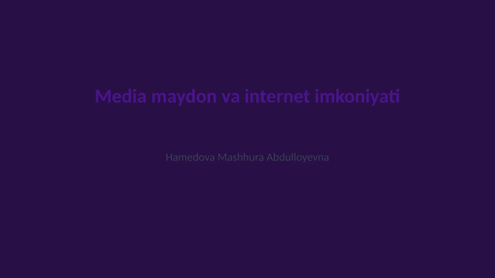 Media maydon va internet imkoniyati