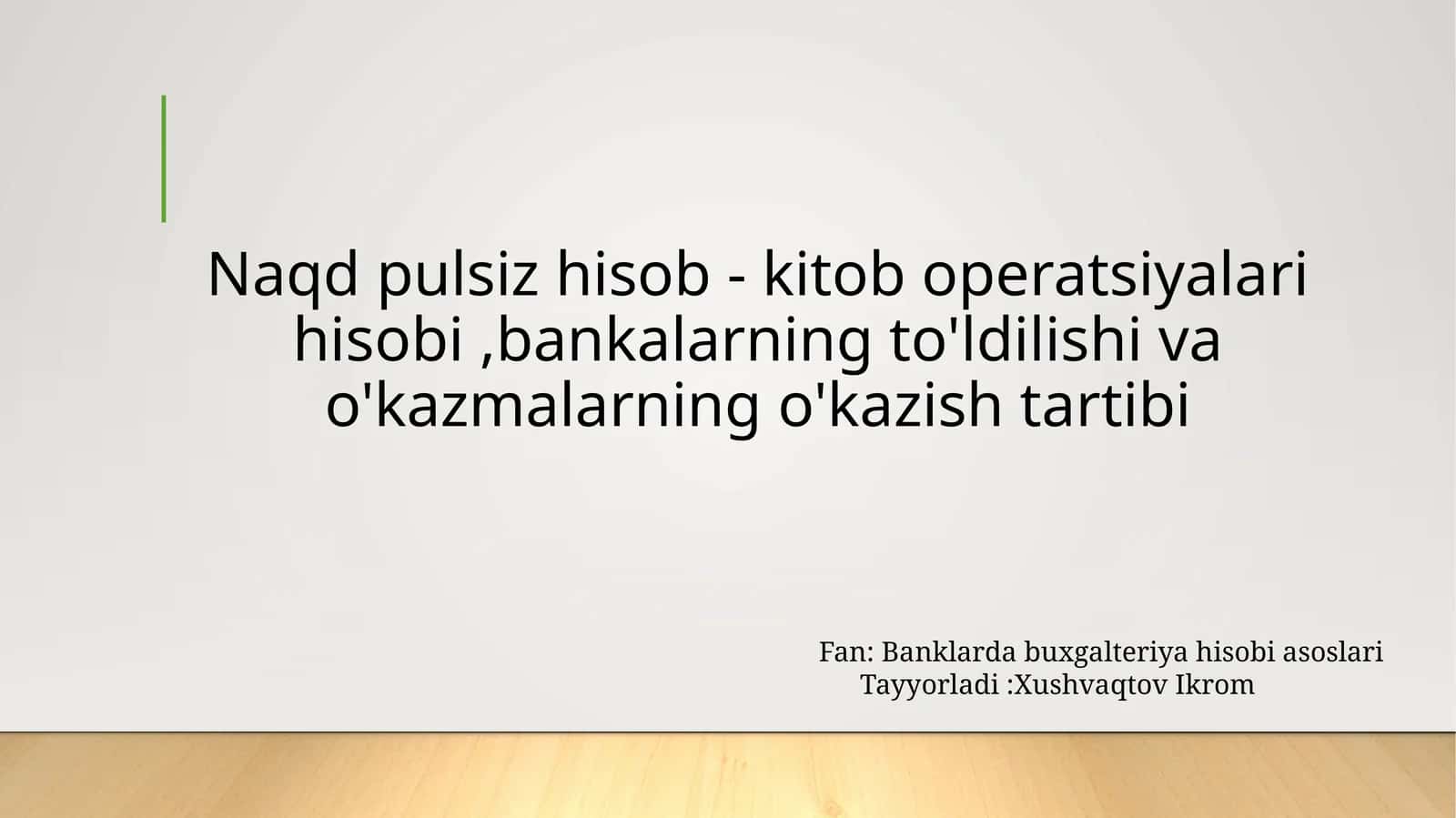 Naqd pulsiz hisob - kitob operatsiyalari hisobi,bankalarning to'ldilishi va o'kazmalarning o'kazish tartibi