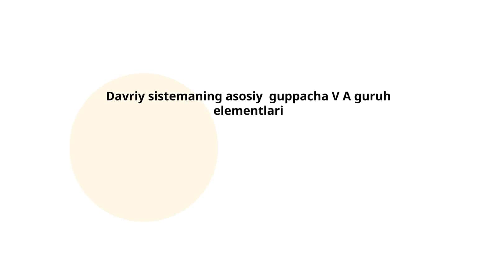 Davriy sistemaning asosiy guppacha V A guruh elementlari
