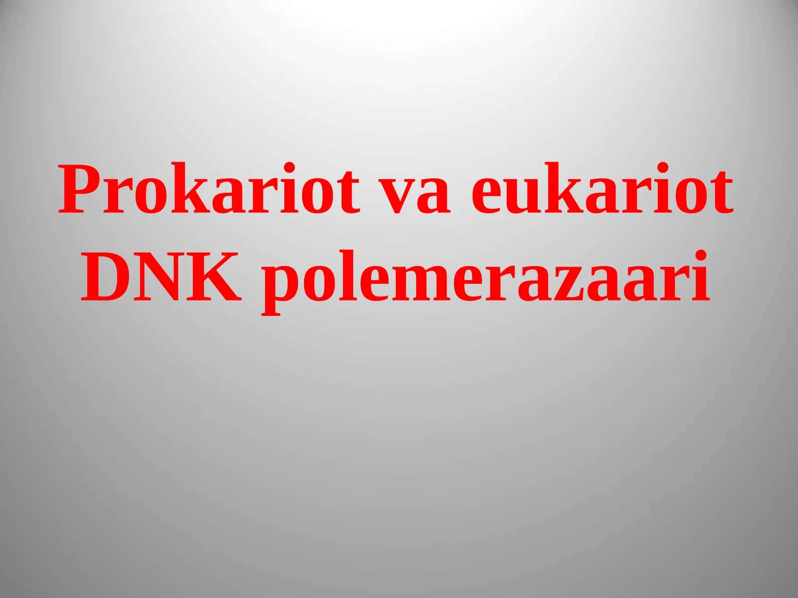 Prokariot va eukariot DNK polimerazalari