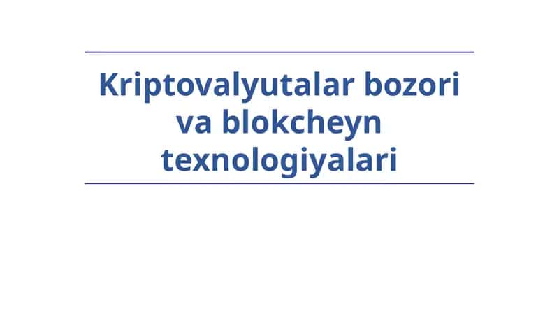 Kriptovalyutalar va Blokcheyn Texnologiyalari