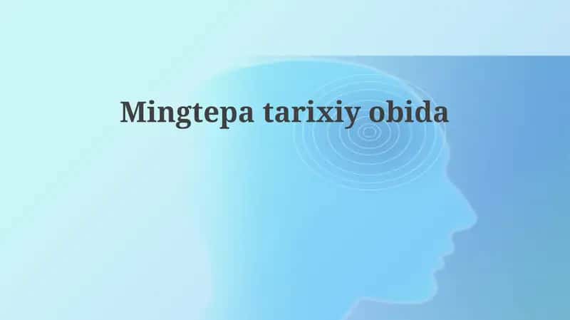 Mingtepa: Joylashuvi, Tarixi va Arxeologiyasi