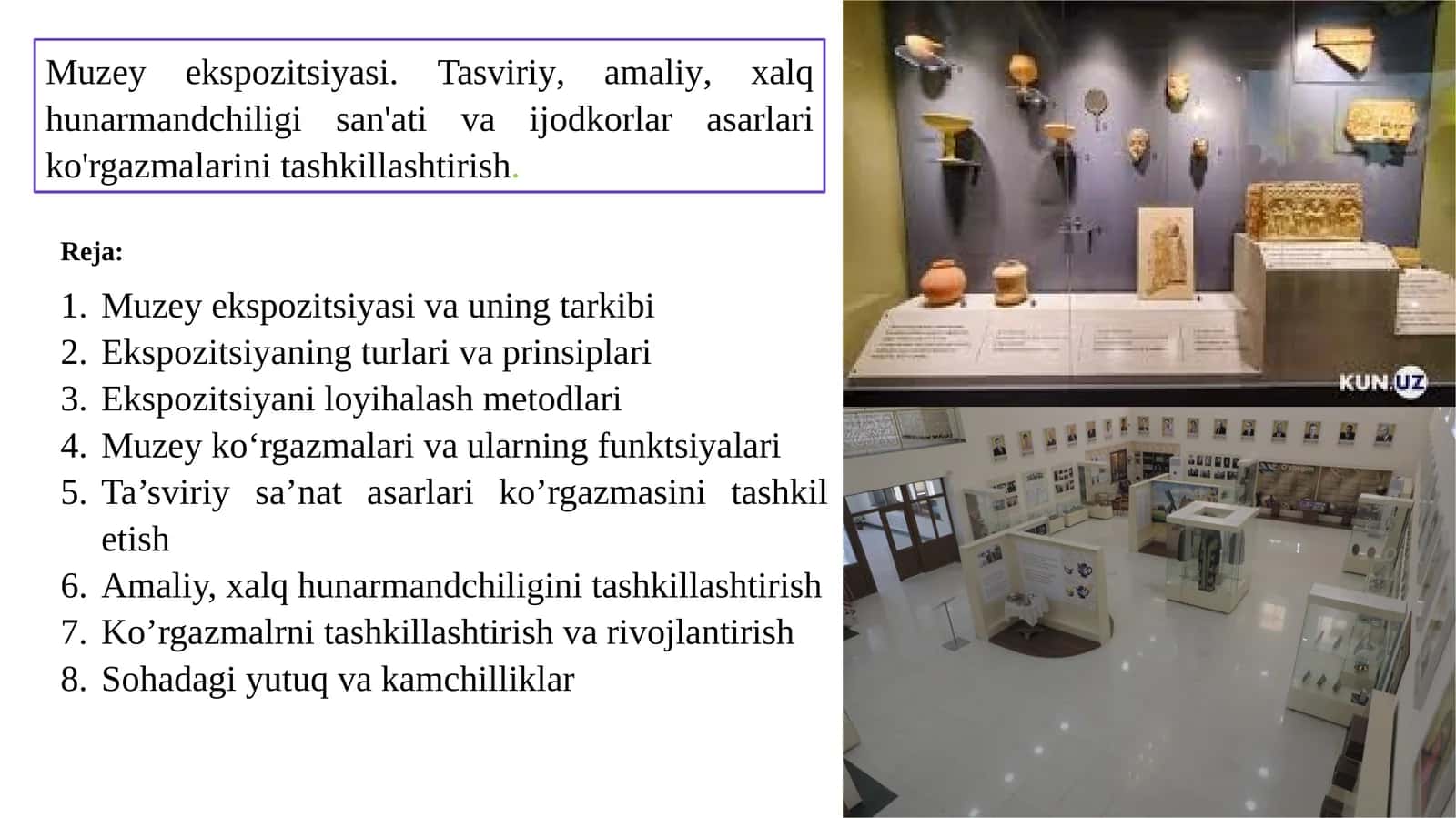 Muzey ekspozitsiyasi. Tasviriy, amaliy, xalq hunarmandchiligi san'ati va ijodkorlar asarlari ko'rgazmalarini tashkillashtirish.