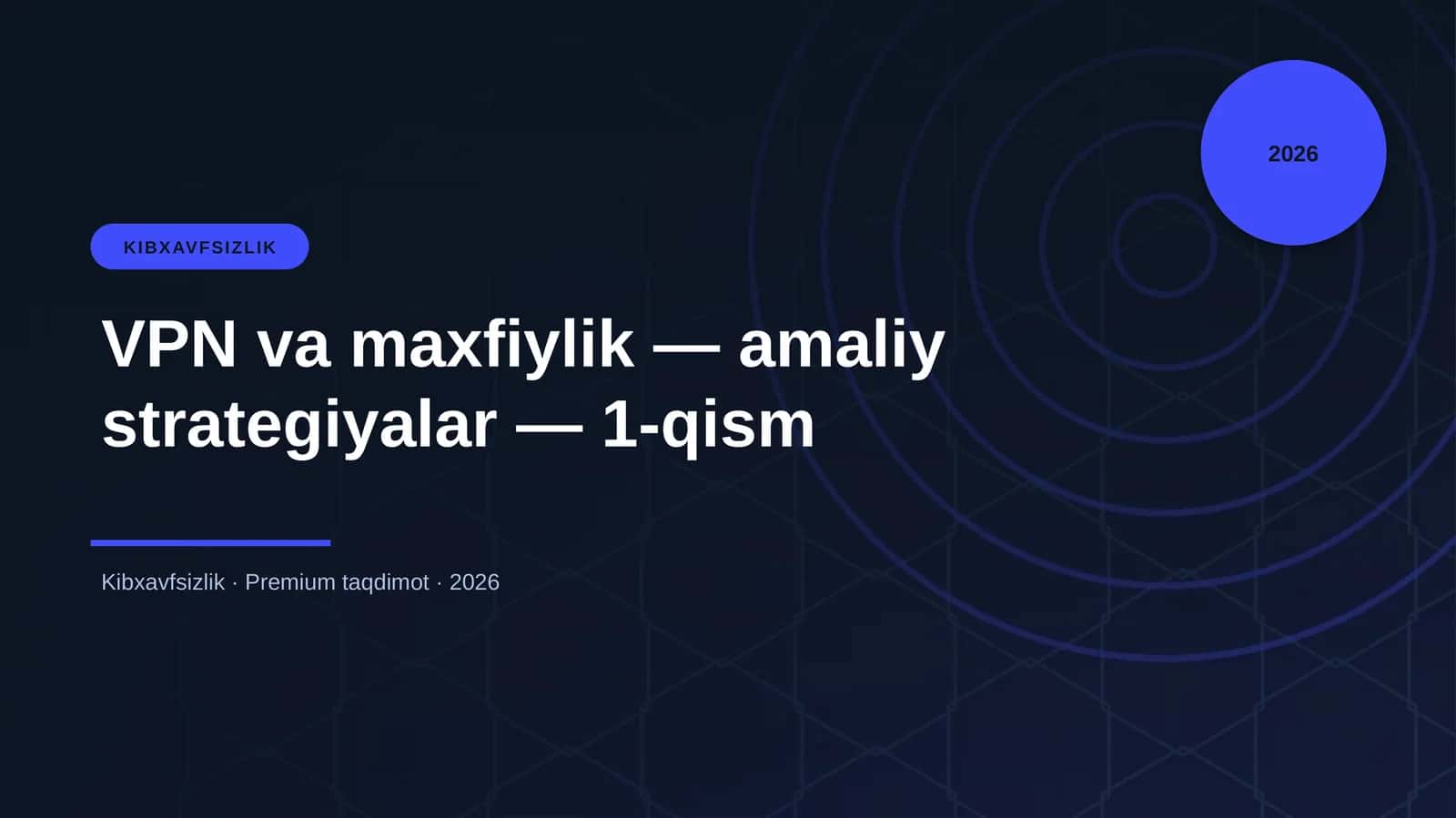 VPN va maxfiylik — amaliy strategiyalar — 1-qism