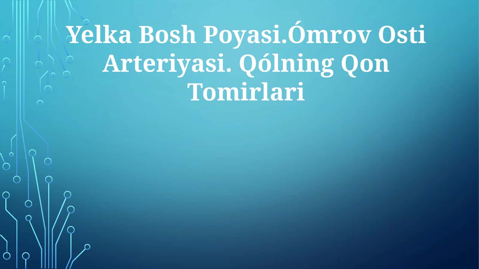 Yelka Bosh Poyasi.Ómrov Osti Arteriyasi. Qólning Qon Tomirlari