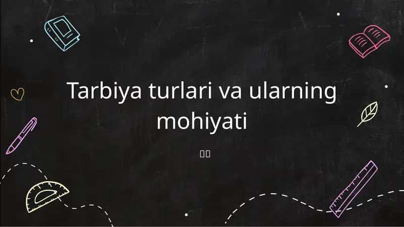 Tarbiya turlari va ularning mohiyati