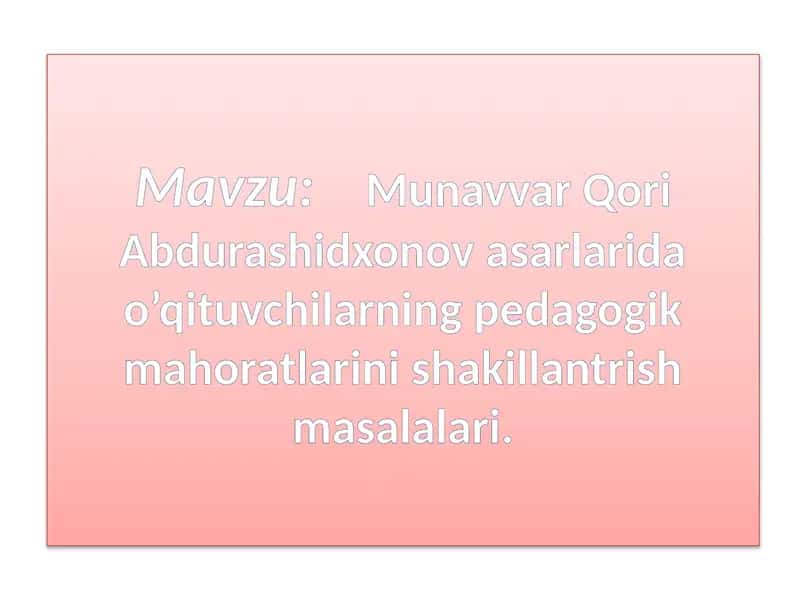 MunavvarQoriAbdurashidxonovasarlaridao’qituvchilarningpedagogikmahoratlarinishakillantrishmasalalari