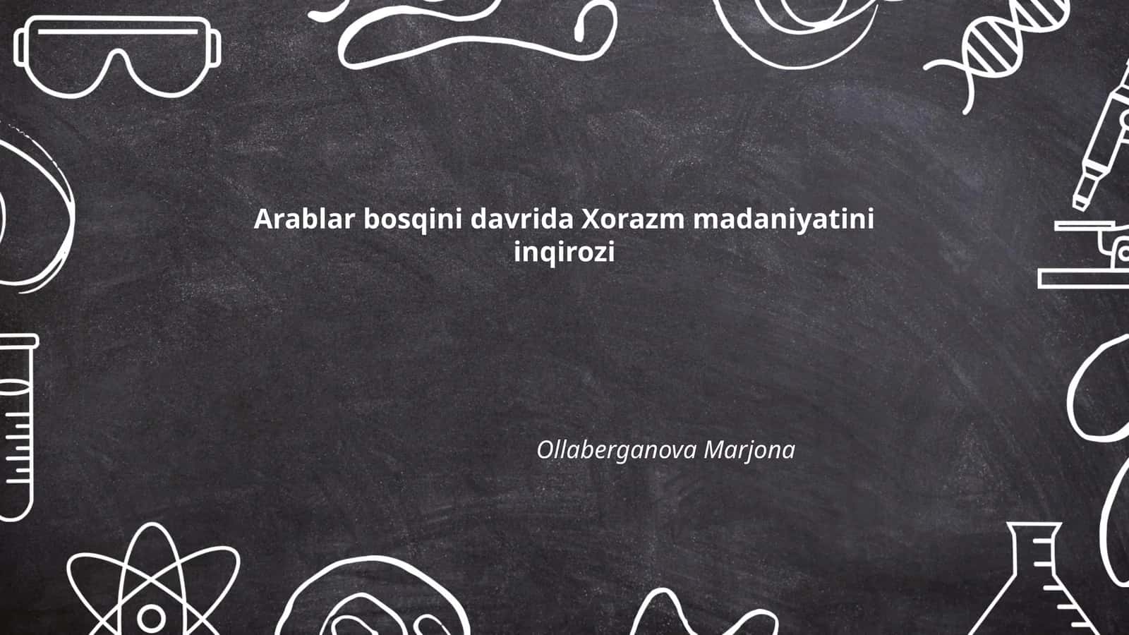 Arablar bosqini davrida Xorazm madaniyatini inqirozi
