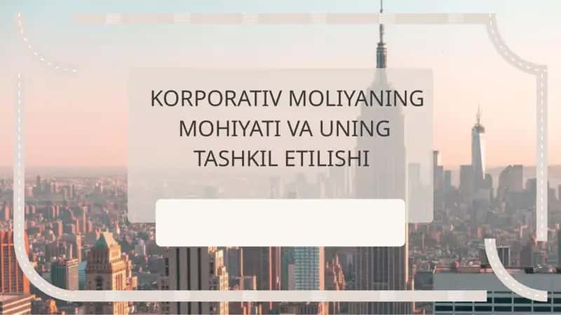 Korporativ moliyaning mohiyati va uning tashkil etilishi