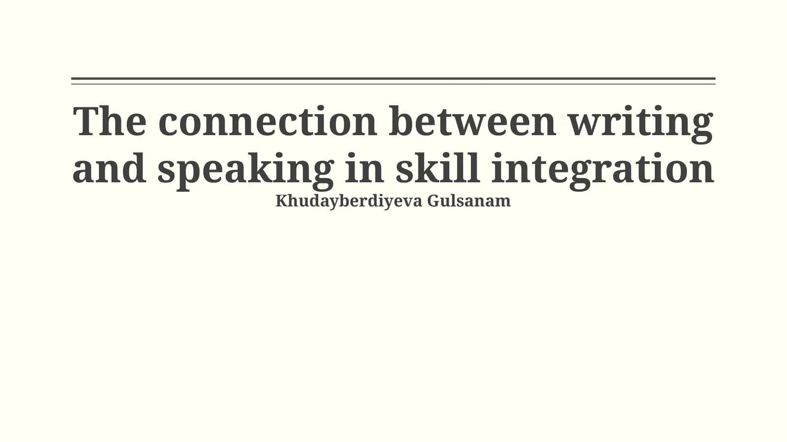 Skill Integration: Writing and Speaking