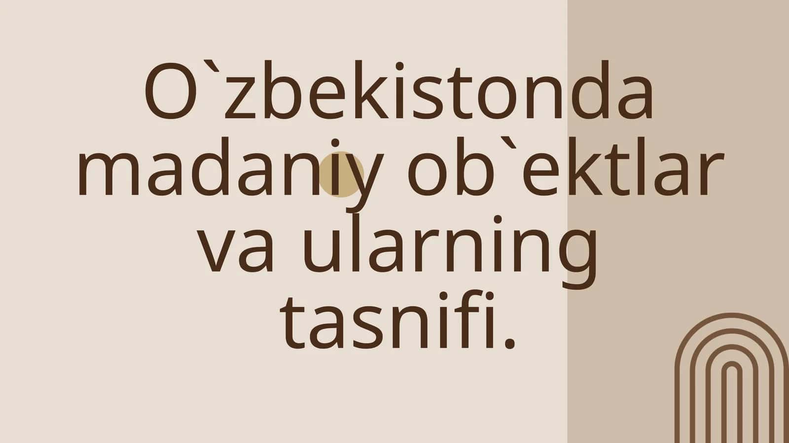O`zbekistonda madaniy ob`ektlar va ularning tasnifi