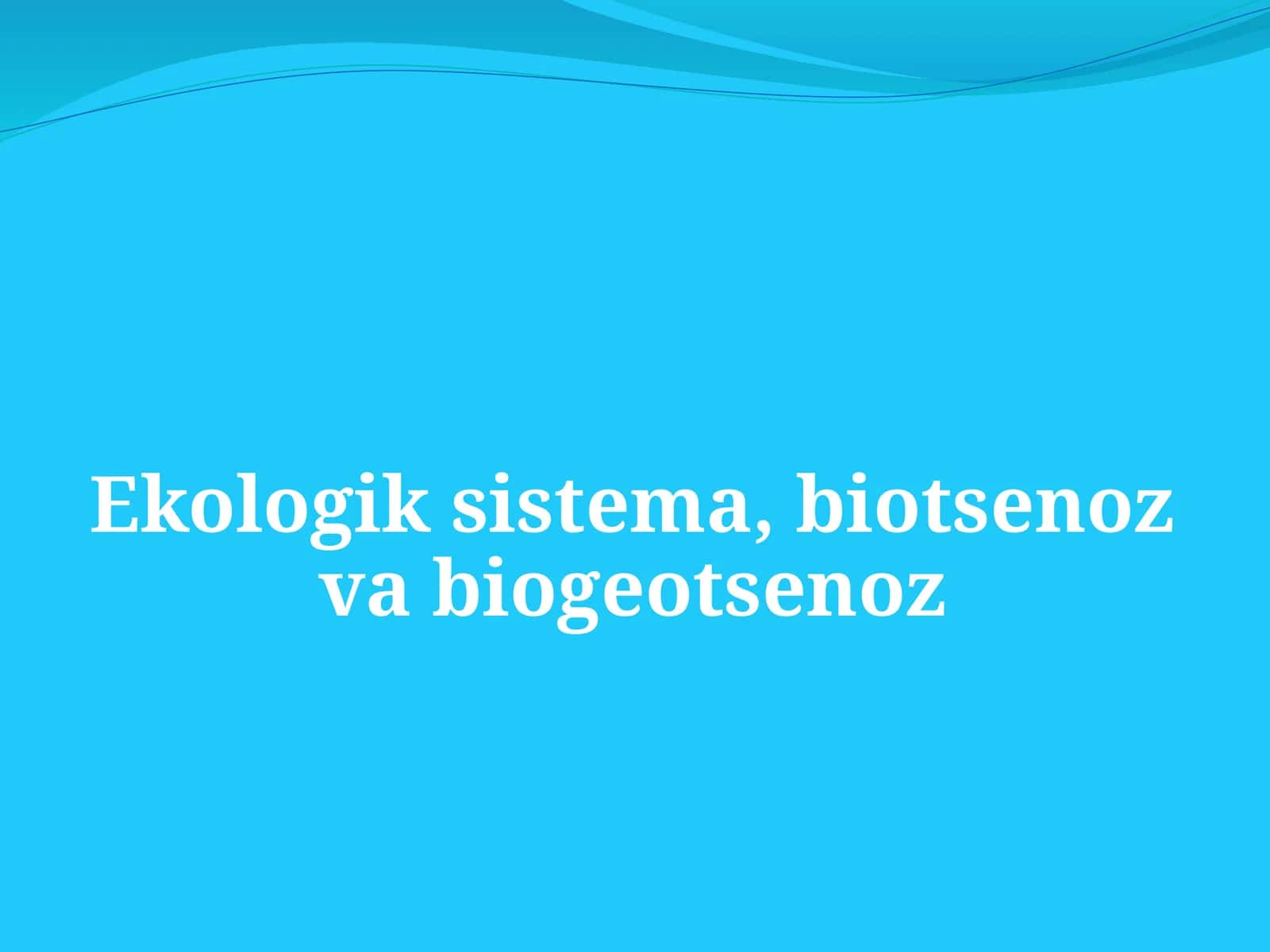 Biogeotsenoz va biogeotsenozlar