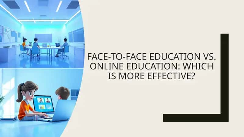 Face-to-face education vs. online education