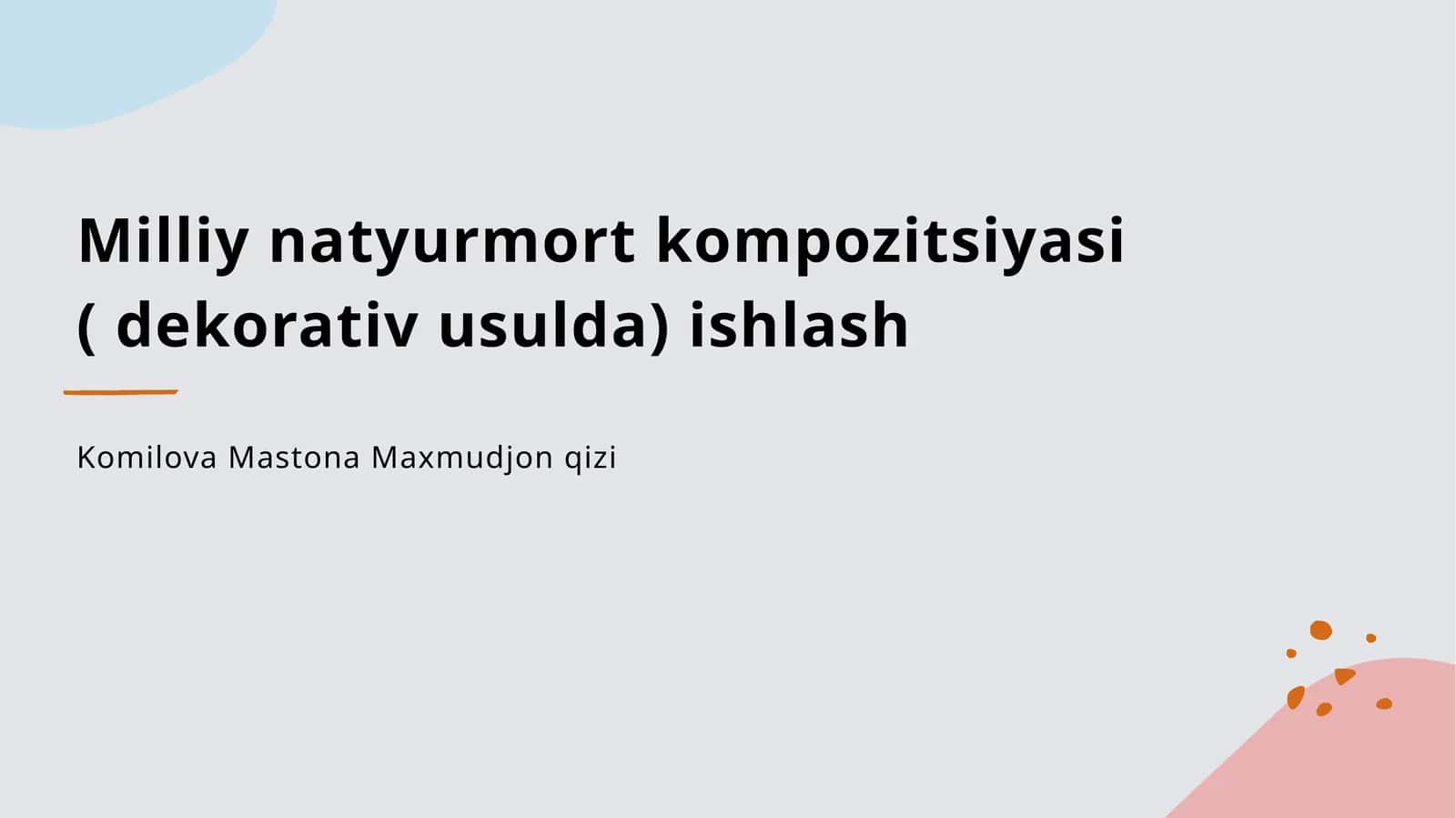 Milliy natyurmort kompozitsiyasi ( dekorativ usulda) ishlash