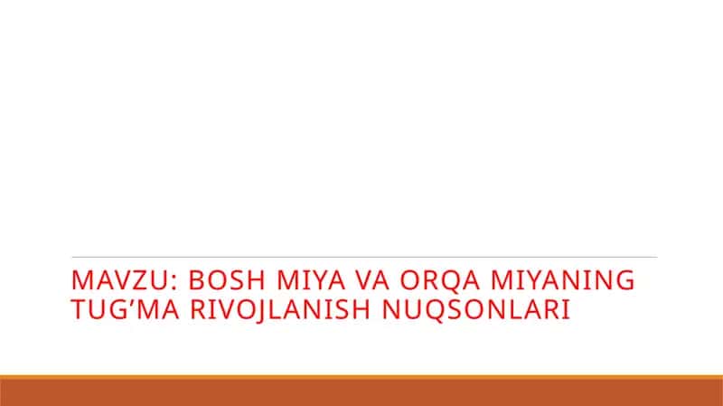 BOSH MIYA VA ORQA MIYANING TUG’MA RIVOJLANISH NUQSONLARI
