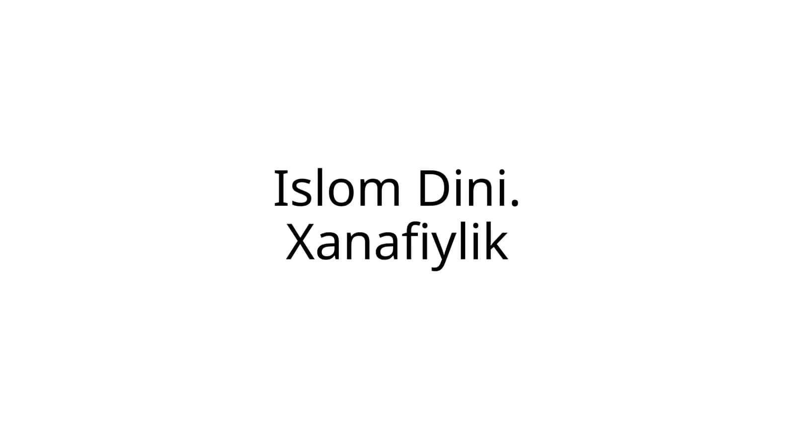 Islom Dini.Xanafiylik
