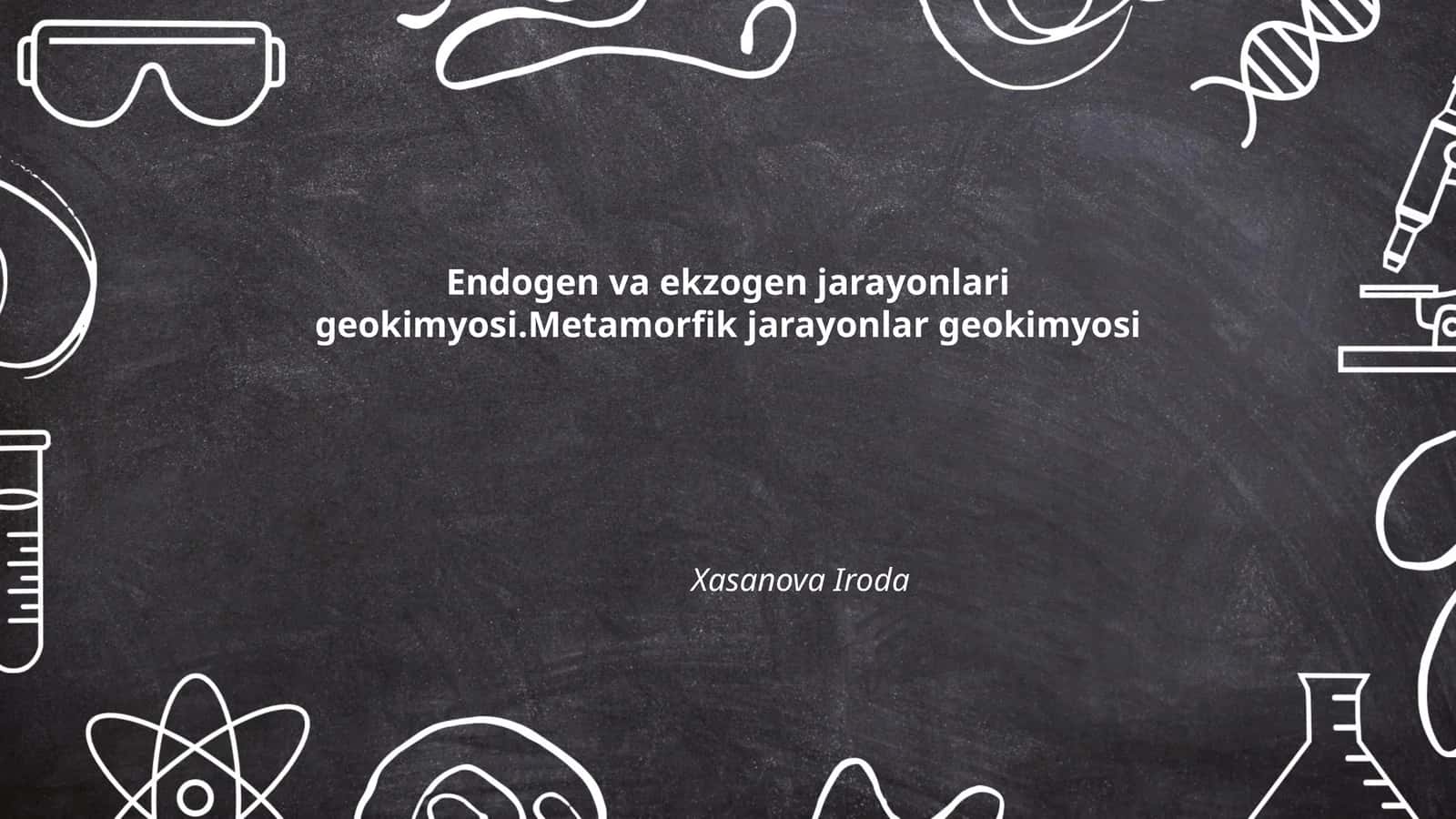 Endogen va ekzogen jarayonlari geokimyosi