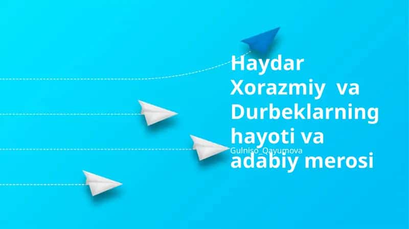 Haydar Xorazmiy va Durbeklarning hayoti va adabiy merosi