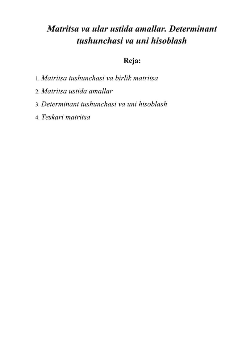 Matritsa va ular ustida amallar. Determinant tushunchasi va uni hisoblash.