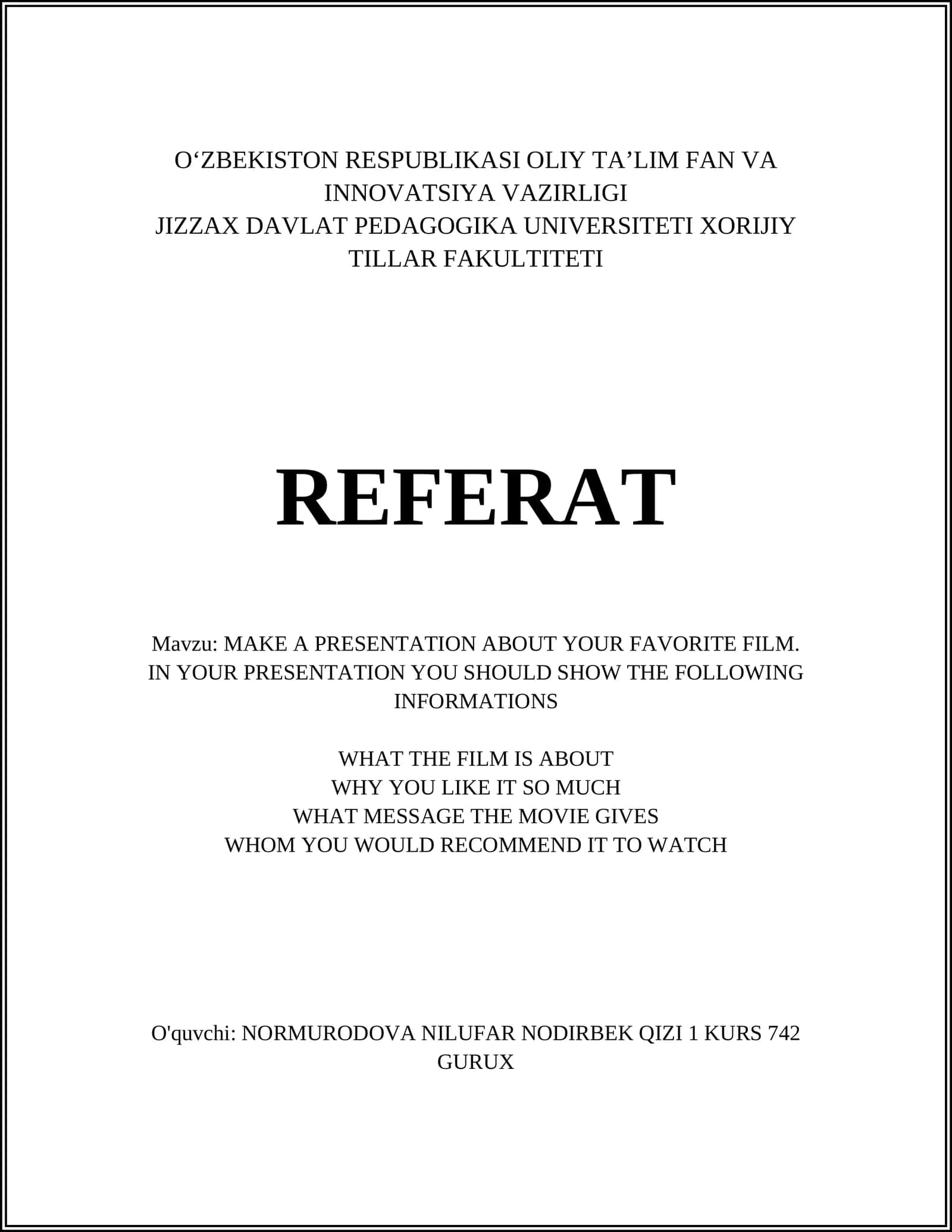 MAKE A PRESENTATION ABOUT YOUR FAVORITE FILM. IN YOUR PRESENTATION YOU SHOULD SHOW THE FOLLOWING INFORMATIONS