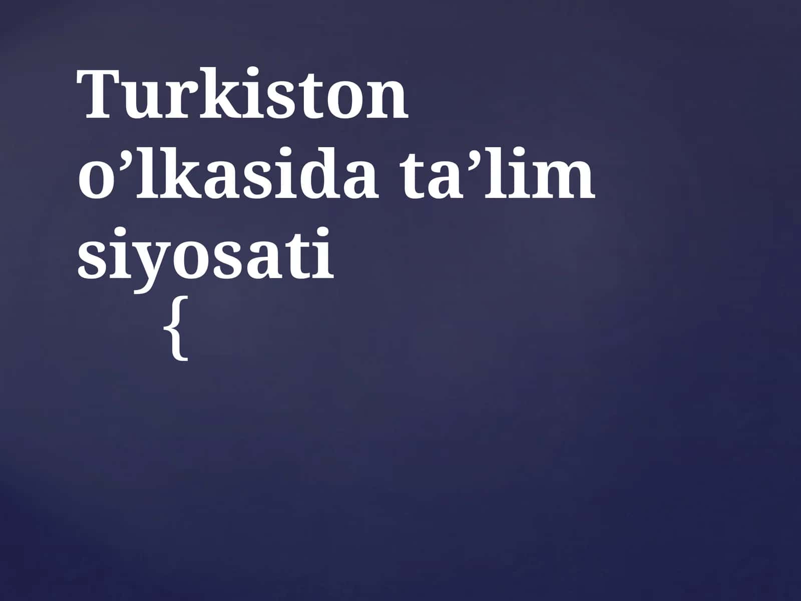 Turkiston o’lkasida ta’lim siyosati