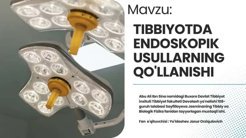 TIBBIYOTDA ENDOSKOPIK USULLARNING QO'LLANISHI