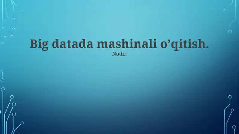 Katta Ma'lumotlar Mashinaviy O'rganish