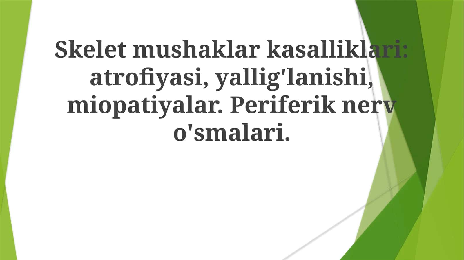Skelet mushaklarning kasalliklari: atrofiyasi, yallig'lanishi, miopatiyalar. Periferik nerv o'smalari