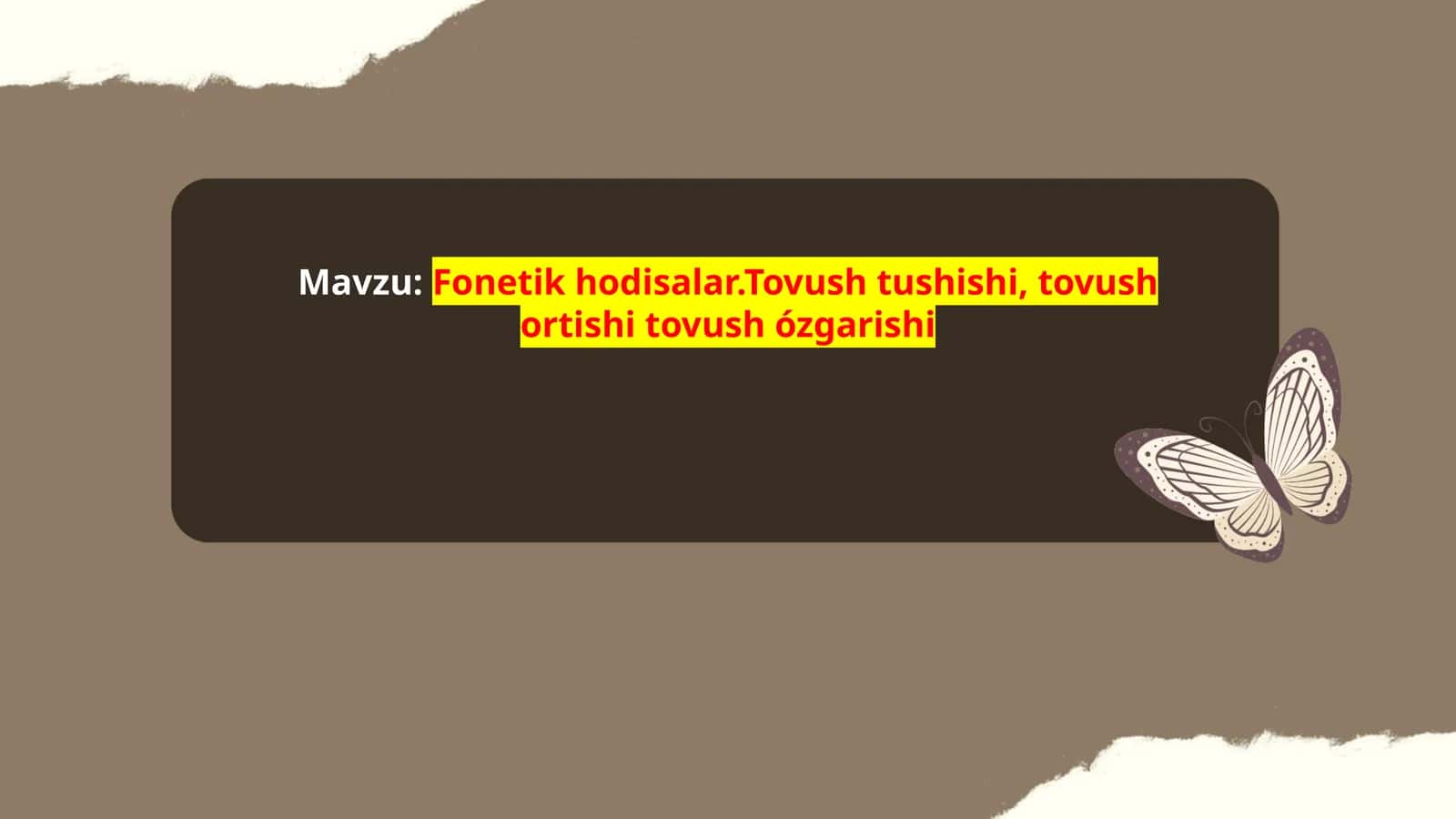 Fonetik hodisalar.Tovush tushishi, tovush ortishi tovush ózgarishi