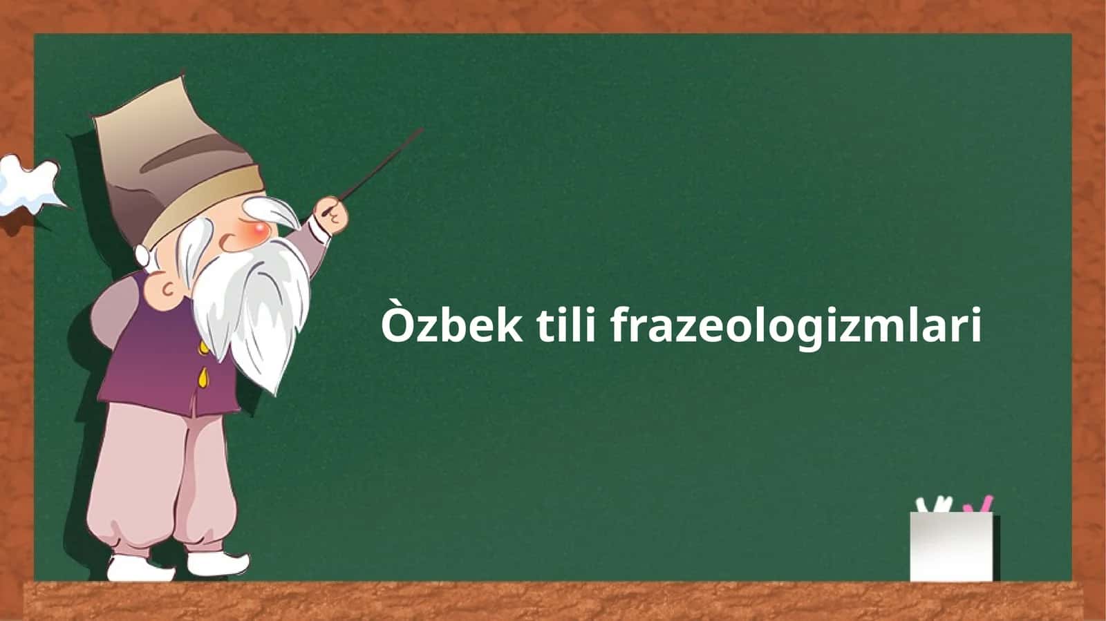 O`zbek tili frazeologizmlari
