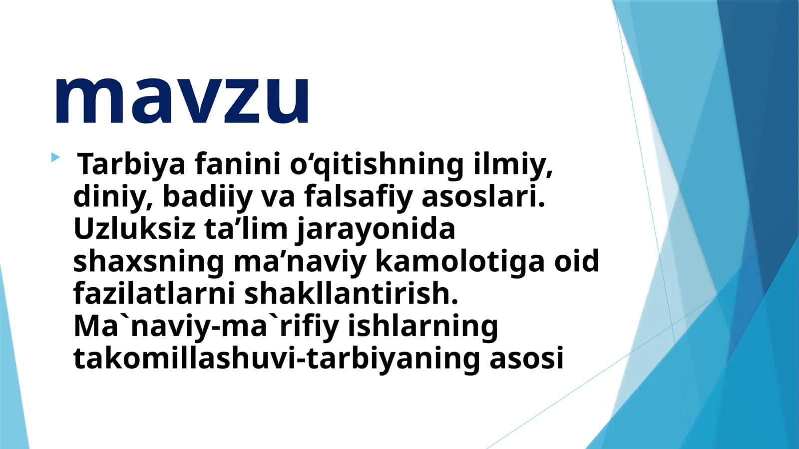 Tarbiya fanini o‘qitishning ilmiy, diniy, badiiy va falsafiy asoslari. Uzluksiz ta’lim jarayonida shaxsning ma’naviy kamolotiga oid fazilatlarni shakllantirish. Ma`naviy-ma`rifiy ishlarning takomillashuvi-tarbiyaning asosi