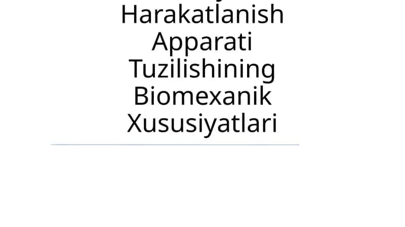 Odam Tayanch-Harakatlanish Apparati Tuzilishining Biomexanik Xususiyatlari