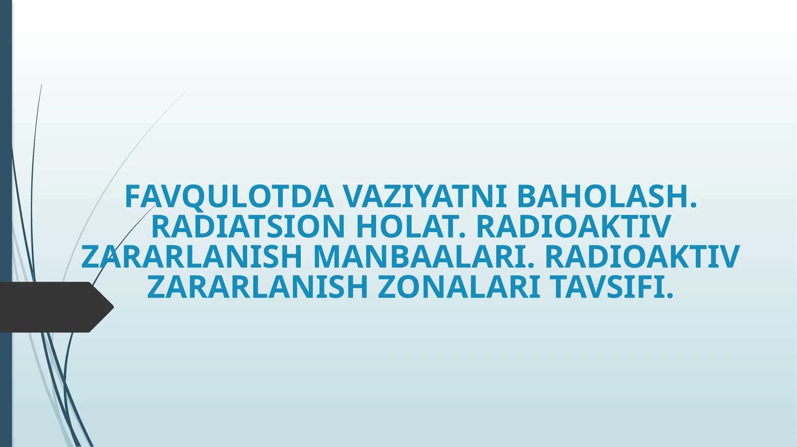 FAVQULOTDA VAZIYATNI BAHOLASH. RADIATSION HOLAT. RADIOAKTIV ZARARLANISH MANBAALARI. RADIOAKTIV ZARARLANISH ZONALARI TAVSIFI